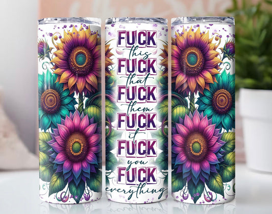 Funny Sunflower Tumbler 20oz | Sarcastic Floral Cup